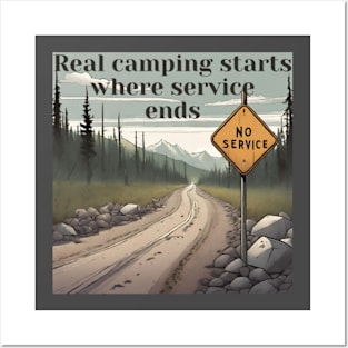 Real camping starts where service ends Posters and Art